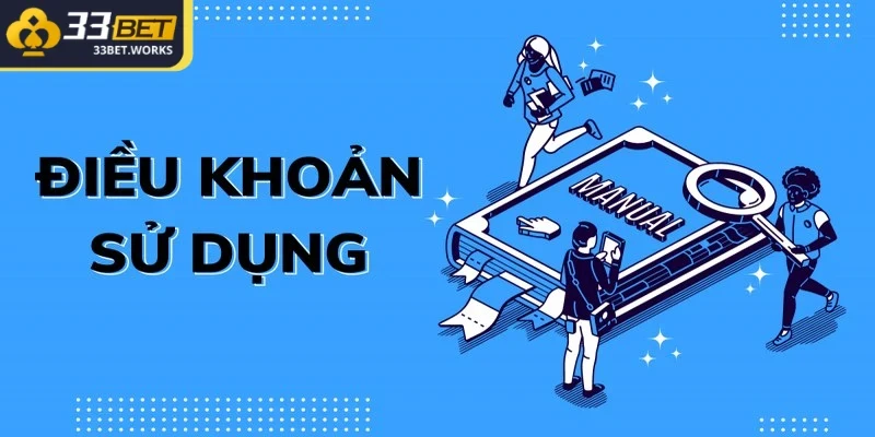 Điều Khoản Sử Dụng - Cập Nhật Các Quy Định Tại 33BET 2 Điều khoản 33BET về người chơi vi phạm trên hệ thống